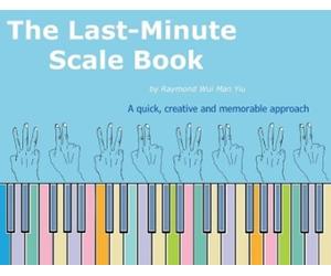 Raymond Wui Man Yiu The Last-Minute Scale Book (Tascabile)