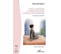 Raymonde Gagnon Vivre la grossesse et donner naissance, à l'ère de l (Tascabile)
