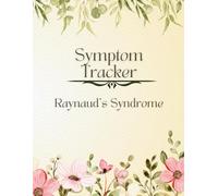 Raynaud’s Disease Symptom Tracker Diary: Journal and Logbook for Raynaud’s Phenomenon, White Fingers, Blue Toes, Chilblains, Digital Ischemia, Daily Circulation Monitoring