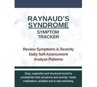 Raynaud’s Syndrome Symptom Tracker Journal: Daily Logbook for Raynauds Disease, Cold Hands, Finger Numbness, Circulation Monitoring, Cold Agglutinin Disease