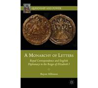 Rayne Allinson A Monarchy of Letters (Copertina rigida) Queenship and Power