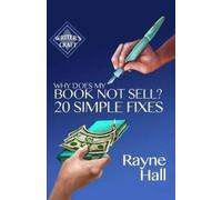 Rayne Hall Why Does My Book Not Sell? 20 Simple Fixes (Tascabile) Writer's Craft