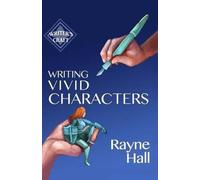 Rayne Hall Writing Vivid Characters (Tascabile) Writer's Craft
