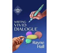 Rayne Hall Writing Vivid Dialogue (Tascabile) Writer's Craft