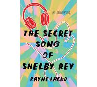 Rayne Lacko The Secret Song of Shelby Ray (Tascabile)