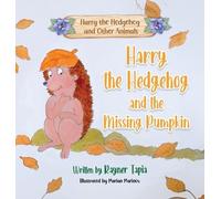 Rayner Tapia Harry the Hedgehog and the Missing Pumpkin (Copertina rigida)