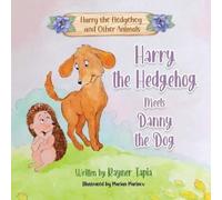 Rayner Tapia Harry the Hedgehog meets Danny the Dog (Tascabile)