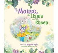 Rayner Tapia The Mouse, the Llama and the Sheep (Copertina rigida)