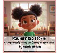 Rayne's Big Storm: A Story About Big Feelings and Calming the Storm Inside