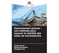 Rayonnement gamma : une méthode pour assurer la stérilité des tubes de trachéotomie