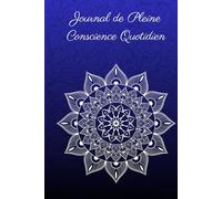 Rayonner au Quotidien : Mon Journal de Pleine Conscience - Couverture Mandala - A5: 4 mois d’exercices guidés et structurés pour se retrouver avec soi-même au quotidien.