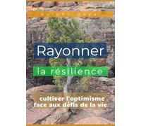Rayonner la résilience : cultiver l'optimisme face aux défis de la vie