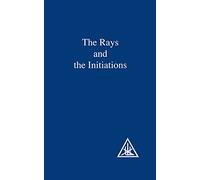 Rays and the Initiations: A Treatise on the Seven Rays: 005