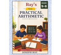 Ray's New Practical Arithmetic: Grades 5-6