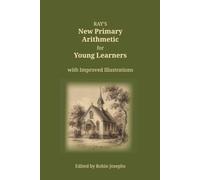 Ray's New Primary Arithmetic for Young Learners: with Improved Illustrations
