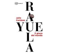 Rayuela. Il gioco del mondo