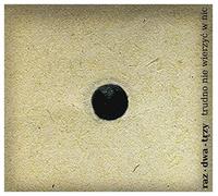 Raz Dwa Trzy - Trudno Nie Wierzyc W Nic