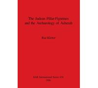 Raz Kletter Judaean Pillar-Figurines and the Archaeology of Asherah: (Tascabile)