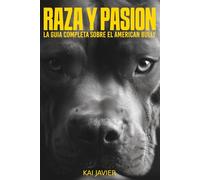 Raza y Pasion: La guía completa sobre el American Bully
