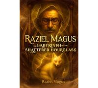 Raziel Magus: The Labyrinth of the Shattered HourGlass