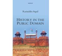 Raziuddin Aquil History in the Public Domain (Copertina rigida)