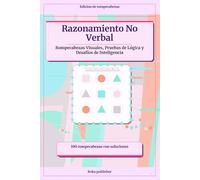 Razonamiento No Verbal: Rompecabezas Visuales, Pruebas de Lógica y Desafíos de Inteligencia