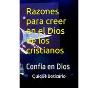 Razones para creer en el Dios de los cristianos: Confía en Dios