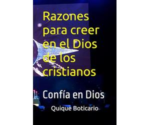 Razones para creer en el Dios de los cristianos: Confía en Dios