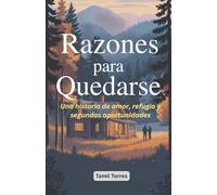 Razones para Quedarse: Una historia de amor, refugio y segundas oportunidades