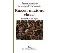 Razza, nazione, classe. Le identità ambigue - Balibar Étienne, Wallerstein...