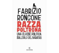 Razza poltrona. Una classe politica sull'orlo del baratro