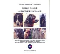 Razze canine autoctone siciliane. Mastino siciliano (Cane di Mannara). Spino degli Iblei. Spinotto. Branchiero. Vucciriscu. Dogo (Alano) Siciliano. Spino siciliano (Spinusu sicano)