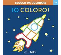 Razzo. Io coloro! Blocco da colorare 3+. Ediz. a colori