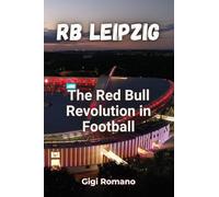 RB Leipzig: The Red Bull Revolution in Football