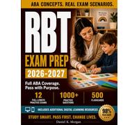 RBT EXAM PREP 2026-2027: Complete Certification Prep with 12 Full-Length Practice Exams, 1,000+ Practice Questions, 500 Flashcards, ABA Concepts ... and Proven First-Time Pass Strategies