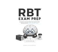 RBT® Exam Prep: Scenario-Based Practice Questions Organized by Exam Content Area