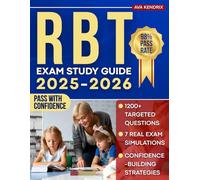 RBT Exam Study Guide: 1200+ Targeted Questions, 7 Real Exam Simulations, and Confidence-Building Strategies to Pass with Confidence and Start Changing Lives Without Feeling Lost or Unprepared