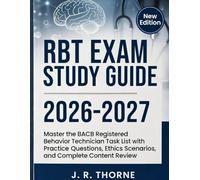 RBT EXAM STUDY GUIDE 2026-2027: Master the BACB Registered Behavior Technician Task List with Practice Questions, Ethics Scenarios, and Complete Content Review