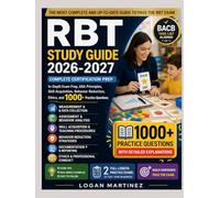 RBT Study Guide: Complete Certification Prep: In-Depth Exam Prep, ABA Principles, Skill Acquisition, Behavior Reduction, Ethics, and 1000+ Practice Questions