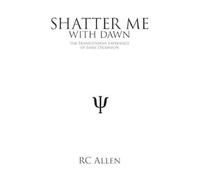 RC Allen Shatter Me With Dawn (Tascabile)