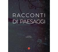 Rcconti di Paesaggi: a cura di Barbara Frigerio