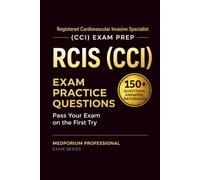 RCIS (CCI) Exam Prep Question Bank | Registered Cardiovascular Invasive Specialist: 150+ Practice Questions with Answers & Rationales - Updated 2026 Edition