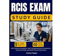 RCIS EXAM STUDY GUIDE 2026-2027: 450 Practice Questions with Cardiovascular Procedures, Technical Skills, and Real Clinical Scenarios