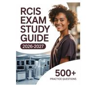 RCIS Exam Study Guide 2026-2027: Complete Subject Review, 500+ Test Questions, Full Answer Keys, and Detailed Solutions