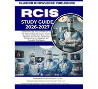 RCIS STUDY GUIDE 2026-2027: A Deliberate and Structured Review for the Registered Cardiovascular Invasive Specialist Certification, Integrating Extensive Practice Questions and Procedural Intelligence