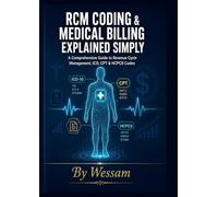 RCM Coding & Medical Billing: A Comprehensive Guide to Revenue Cycle Management, ICD, CPT & HCPCS Codes