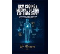 RCM Coding & Medical Billing: A Comprehensive Guide to Revenue Cycle Management, ICD, CPT & HCPCS Codes