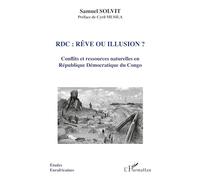 RDC: rêve ou illusion?: Conflits et ressources naturelles en République Démocratique du Congo