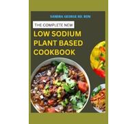 Rdn Sandra George R The Complete New Low Sodium Plant Based Cookboo (Tascabile)