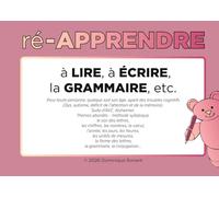 Ré-apprendre: à LIRE, à ÉCRIRE, la GRAMMAIRE, etc.
